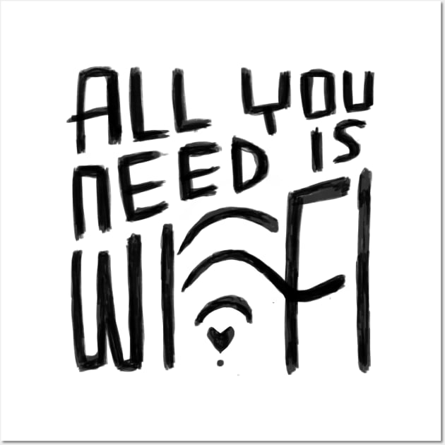 All You Need is Wifi, Digital Nomad, Free Wi Fi Wall Art by badlydrawnbabe